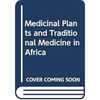Medicinal Plants and Traditional Medicine in Africa Medicinal Plants and Traditional Medicine in Africa Hardcover