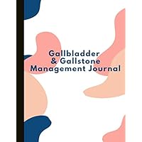 Gallbladder & Gallstone Management Journal: Beautiful Journal With Pain, Symptom and Mood Trackers Food Logs,, Quotes, Mindfulness Exercises, Gratitude Prompts and more.