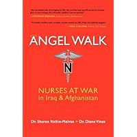Angel Walk: Nurses at War in Iraq and Afghanistan Angel Walk: Nurses at War in Iraq and Afghanistan Paperback