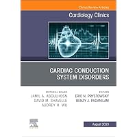 Cardiac Conduction System Disorders, An Issue of Cardiology Clinics (Volume 41-3) (The Clinics: Internal Medicine, Volume 41-3) Cardiac Conduction System Disorders, An Issue of Cardiology Clinics (Volume 41-3) (The Clinics: Internal Medicine, Volume 41-3) Hardcover Kindle