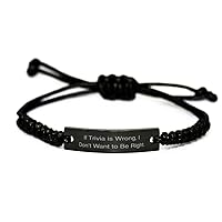 Gag Trivia Gifts, If Trivia is Wrong, I Don't Want to Be Right, Birthday Black Rope Bracelet for Trivia, Trivia Games, Trivia Books, Trivia apps, Trivia Questions, Trivia Night