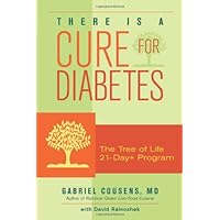There Is a Cure for Diabetes: The Tree of Life 21-Day+ Program There Is a Cure for Diabetes: The Tree of Life 21-Day+ Program Paperback