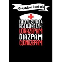Composition Notebook: Every Nurse Has A Best Friend Pam: Lorazepam Diazepam Clonazepam - Nurse, Journal 6 x 9, 100 Page Blank Lined Paperback Journal/Notebook