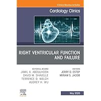 Right Ventricular Function and Failure, An Issue of Cardiology Clinics, E-Book (The Clinics: Internal Medicine 38) Right Ventricular Function and Failure, An Issue of Cardiology Clinics, E-Book (The Clinics: Internal Medicine 38) Kindle Hardcover
