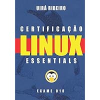 Certificação Linux Essentials: Guia Para o Exame 010-160 – Versão Revisada e Atualizada (Portuguese Edition) Certificação Linux Essentials: Guia Para o Exame 010-160 – Versão Revisada e Atualizada (Portuguese Edition) Kindle Paperback
