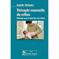 Thérapie manuelle du reflux - plaidoyer pour le bien-être des bébés Thérapie manuelle du reflux - plaidoyer pour le bien-être des bébés Paperback