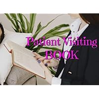Patient Visiting Book: Patient visiting book for parent and friend - Sign In patient book 100 (pages) Patient Visiting Book: Patient visiting book for parent and friend - Sign In patient book 100 (pages) Paperback