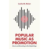Popular Music as Promotion: Music and Branding in the Digital Age Popular Music as Promotion: Music and Branding in the Digital Age Kindle Hardcover Paperback