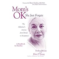 Mom's Ok, She Just Forgets: The Alzheimer's Journey from Denial to Acceptance Mom's Ok, She Just Forgets: The Alzheimer's Journey from Denial to Acceptance Kindle Paperback