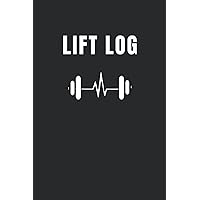 Lift Log: Workout Log & Weightlifting Journal for Men & Women | Lifting Tracker for all Workouts Lift Log: Workout Log & Weightlifting Journal for Men & Women | Lifting Tracker for all Workouts Paperback