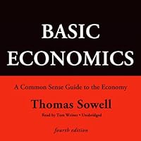 Basic Economics, Fourth Edition: A Common Sense Guide to the Economy Basic Economics, Fourth Edition: A Common Sense Guide to the Economy Audible Audiobook Hardcover Audio CD
