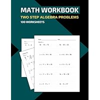 Math Workbook Two Step Algebra Problems 100 Worksheets