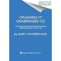 Crushing It! CD: How Great Entrepreneurs Build Their Business and Influence-and How You Can, Too Crushing It! CD: How Great Entrepreneurs Build Their Business and Influence-and How You Can, Too Audible Audiobook Hardcover Kindle Paperback Audio CD