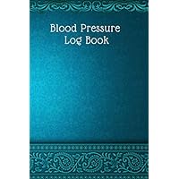 Blood Pressure Log Book: Blood Pressure and Pulse Log, Blood pressure journal, Pulse recording (110 Pages, Table, 6 x 9) Blood Pressure Log Book: Blood Pressure and Pulse Log, Blood pressure journal, Pulse recording (110 Pages, Table, 6 x 9) Paperback