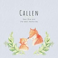 Callen Year One and the best Memories: Baby Book I Babyshower or Babyparty Gift I Keepsake I Memory Journal with prompts I Pregnancy Gift I Newborn Notebook I For the parents of Callen
