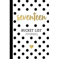 Seventeen Bucket List Journal: 17th Birthday Gifts For Girls 17 Year Old Teenage Teen Kids Turning 17 Present Born In 2003 Seventeenth BDay Paperback Notebook for Her (6x9 Inch 100 Lined Pages)