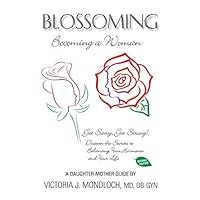 Blossoming, Becoming a Woman: Discover the Secrets to Balancing Your Hormones and Your Life (Hormones for Life) Blossoming, Becoming a Woman: Discover the Secrets to Balancing Your Hormones and Your Life (Hormones for Life) Paperback Kindle