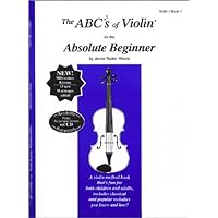 The ABCs of Violin for the Absolute Beginner: Violin, Book 1 The ABCs of Violin for the Absolute Beginner: Violin, Book 1 Paperback Sheet music Audio CD