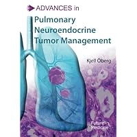 Advances in Pulmonary Neuroendocrine Tumor Management Advances in Pulmonary Neuroendocrine Tumor Management Paperback
