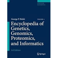 Encyclopedia of Genetics, Genomics, Proteomics, and Informatics: Volume 1: A - L Volume 2: M - Z Encyclopedia of Genetics, Genomics, Proteomics, and Informatics: Volume 1: A - L Volume 2: M - Z Hardcover