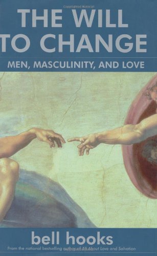 The Will to Change: Men, Masculinity, and Love