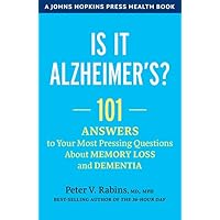 Is It Alzheimer's?: 101 Answers to Your Most Pressing Questions about Memory Loss and Dementia (A Johns Hopkins Press Health Book) Is It Alzheimer's?: 101 Answers to Your Most Pressing Questions about Memory Loss and Dementia (A Johns Hopkins Press Health Book) Paperback Kindle Audible Audiobook Hardcover Audio CD