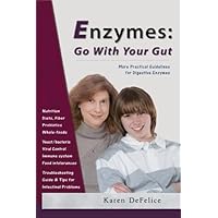 Enzymes: Go With Your Gut: More Practical Guidelines For Digestive Enzymes Enzymes: Go With Your Gut: More Practical Guidelines For Digestive Enzymes Paperback Kindle