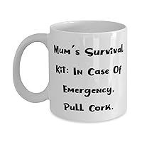 Sarcastic Mum, Mum's Survival Kit: In Case Of Emergency, Pull Cork, Mum 11oz 15oz Mug From Son Daughter