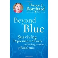 Beyond Blue: Surviving Depression & Anxiety and Making the Most of Bad Genes Beyond Blue: Surviving Depression & Anxiety and Making the Most of Bad Genes Hardcover Paperback