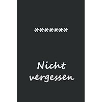 Nicht vergessen Passwort Buch: Ein Notizbuch für die Verwaltung von Internet- Usernamen 6*9 (German Edition)