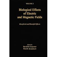Biological Effects of Electric and Magnetic Fields: Beneficial and Harmful Effects Biological Effects of Electric and Magnetic Fields: Beneficial and Harmful Effects Kindle Hardcover