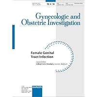 Female Genital Tract Infection: Special Issue: Gynecologic and Obstetric Investigation 2010, Vol. 70, No. 4 Female Genital Tract Infection: Special Issue: Gynecologic and Obstetric Investigation 2010, Vol. 70, No. 4 Paperback