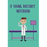 A young Doctor's Notebook journal: Lined Notebook 120 Pages White Paper Journal Notebook with Black Cover Medium Size 6in x 9in for Kids or Men and Women Doctor (c17)