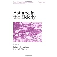 Asthma in the Elderly (Lung Biology in Health and Disease) Asthma in the Elderly (Lung Biology in Health and Disease) Hardcover