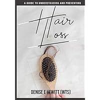 Hair Loss: The Simple Step by Step Solution to Understanding & Preventing Hair Loss Hair Loss: The Simple Step by Step Solution to Understanding & Preventing Hair Loss Paperback