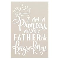I Am A Princess My Father is The King of Kings with Crown Stencil by StudioR12 | Reusable Mylar Template | Use to Paint Wood Signs - Pillows - T-Shirt - DIY Christian Decor - Select Size (16