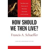 How Should We Then Live?: The Rise and Decline of Western Thought and Culture How Should We Then Live?: The Rise and Decline of Western Thought and Culture Kindle Audible Audiobook Hardcover Paperback Audio CD