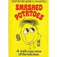Smashed Potatoes: A Kid's-Eye View of the Kitchen Smashed Potatoes: A Kid's-Eye View of the Kitchen Paperback