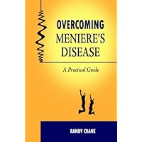 Overcoming Meniere's Disease: A Practical Guide Overcoming Meniere's Disease: A Practical Guide Paperback