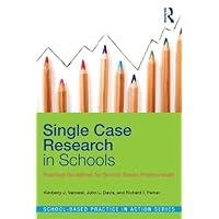 Single Case Research in Schools: Practical Guidelines for School-Based Professionals (School-Based Practice in Action) Single Case Research in Schools: Practical Guidelines for School-Based Professionals (School-Based Practice in Action) Kindle Hardcover Paperback