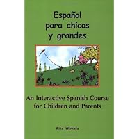 An Interactive Spanish Course for Children and Parents (Espa?ol Para Chicos Y Grandes) An Interactive Spanish Course for Children and Parents (Espa?ol Para Chicos Y Grandes) Paperback