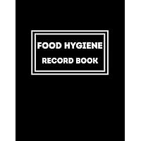 Food Hygiene Record Book: Food Hygiene Cleaning Schedule | Food Hygiene All in One Record Book(Food Temperature - kitchen cleaning - Food Waste) | Food Hygiene Book