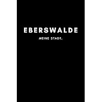 Eberswalde: Notizbuch, Notizblock, Notebook | 120 freie Seiten mit Rahmen, DIN A5 (6x9 Zoll) | Notizen, Termine, Ideen, Skizzen, Planer, Tagebuch, ... Region, Liebe und Heimat (German Edition)