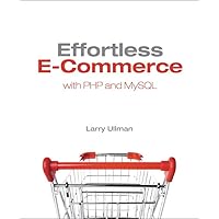 Effortless E-Commerce with PHP and MySQL (Voices That Matter) Effortless E-Commerce with PHP and MySQL (Voices That Matter) Kindle Paperback