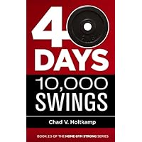 40 Days + 10,000 Swings: A Journal (Home Gym Strong)