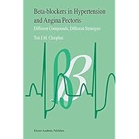 Beta-Blockers in Hypertension and Angina Pectoris: Different Compounds, Different Strategies Beta-Blockers in Hypertension and Angina Pectoris: Different Compounds, Different Strategies Kindle Paperback