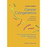 Cancer Cytogenetics: Chromosomal and Molecular Genetic Aberrations of Tumor Cells Cancer Cytogenetics: Chromosomal and Molecular Genetic Aberrations of Tumor Cells Kindle Hardcover