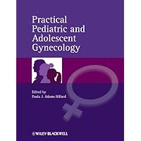 Practical Pediatric and Adolescent Gynecology Practical Pediatric and Adolescent Gynecology Kindle Hardcover