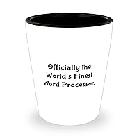Officially the World's Finest Word Processor. Shot Glass, Word processor Ceramic Cup, Useful For Word processor
