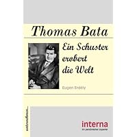 Thomas Bata: Ein Schuster erobert die Welt (German Edition)